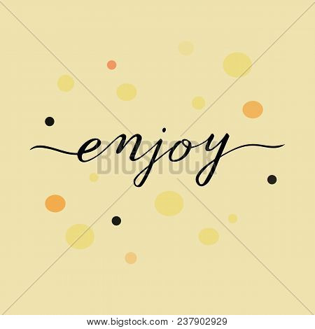 Enjoy Handwritten Word. Will Be Perfect For Cards, Restaurant Menu Etc.