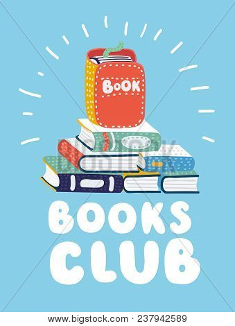 Vector Cartoon Illustration Of Stack Of Books On The Shelf Or On The Counter. Books Club Inscription