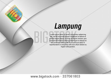 Waving Ribbon Or Banner With Flag Of Lampung. Province Of Indonesia. Template For Poster Design