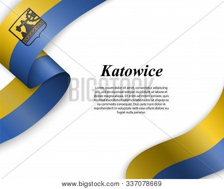 Waving Ribbon With Flag Of Katowice City. Template For Poster Design