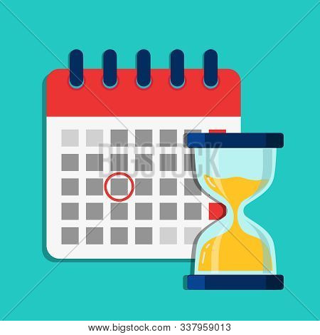 Deadline Calendar With Hourglass. Flat Illustration With Schedule Of Calendar. Cartoon Organizer, Ti