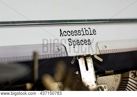 Accessibility And Accessible Spaces Symbol. Concept Words 'accessible Spaces' Typed On Old Retro Typ