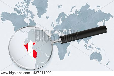 World Map With A Magnifying Glass Pointing At Peru. Map Of Peru With The Flag In The Loop. Vector Il