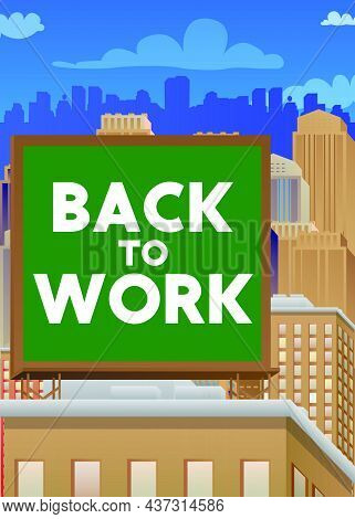 Back To Work Text, Working Vacation, Holiday Break Or Unemployed Business Concept On A Billboard Sig