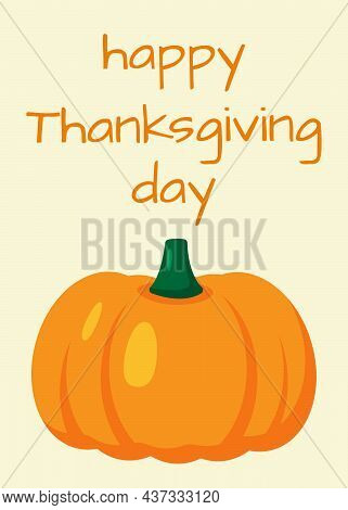 Happy Thanksgiving Day, Positive Card With Pumpkin. Greeting Card, Flyer, Banner, Poster Template. C