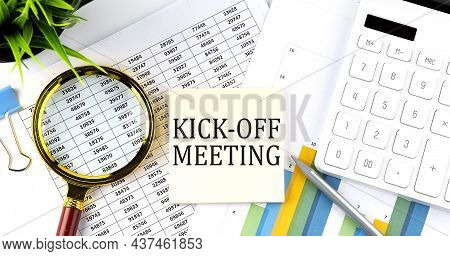 Kick Off Meeting Text On Sticker On Diagram With Magnifier And Calculator. Business
