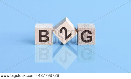 B2G Is An Abbreviation Of The Business To Government - The Text Is Written On Wooden Cubes