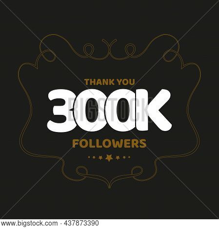 Thank You 300k Followers Post For Social Media Fans.