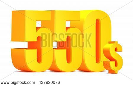 Gold 550 Dollar .$ 550 Word On White Background. 3d Illustration