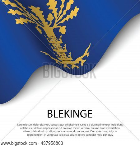 Waving Flag Of Blekinge Is A Province Of Sweden On White Background. Banner Or Ribbon Vector Templat