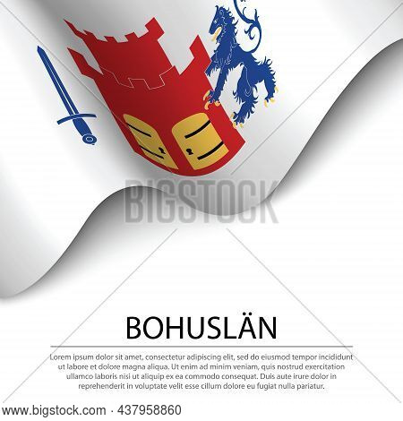 Waving Flag Of Bohuslan Is A Province Of Sweden On White Background. Banner Or Ribbon Vector Templat