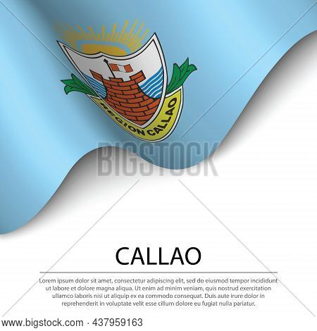 Waving Flag Of Callao Is A Region Of Peru On White Background. Banner Or Ribbon Vector Template