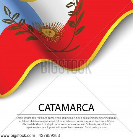 Waving Flag Of Catamarca Is A Region Of Argentina On White Background. Banner Or Ribbon Vector Templ