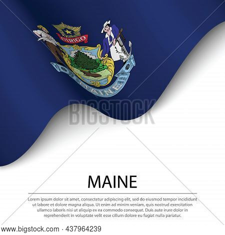 Waving Flag Of Maine Is A State Of Usa On White Background. Banner Or Ribbon Vector Template