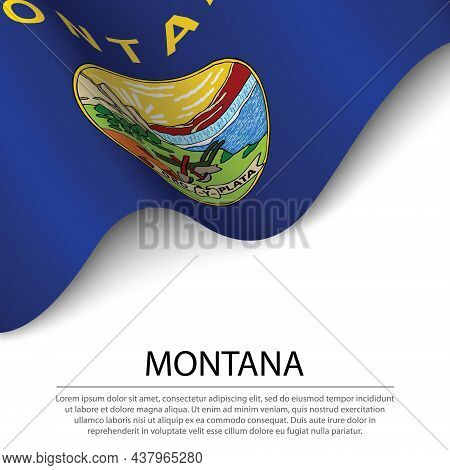 Waving Flag Of Montana Is A State Of Usa On White Background. Banner Or Ribbon Vector Template
