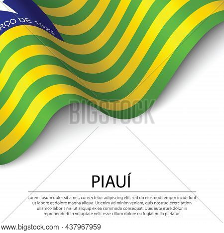 Waving Flag Of Piaui Is A State Of Brazil On White Background. Banner Or Ribbon Vector Template
