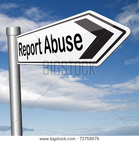 Report abuse road sign. Complaint for abusing child domestic violence internet or reporting corruption 