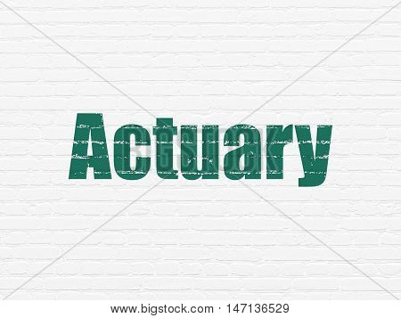 Insurance concept: Painted green text Actuary on White Brick wall background