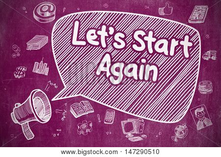 Business Concept. Horn Speaker with Phrase Lets Start Again. Cartoon Illustration on Purple Chalkboard.