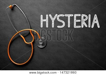 Medical Concept: Hysteria on Black Chalkboard. Hysteria Handwritten Medical Concept on Chalkboard. Top View Composition with Black Chalkboard and Orange Stethoscope on it. 3D Rendering.