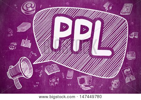 Shouting Mouthpiece with Text PPL on Speech Bubble. Doodle Illustration. Business Concept. Business Concept. Megaphone with Wording PPL. Cartoon Illustration on Purple Chalkboard.