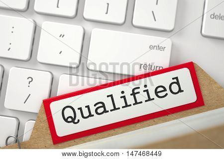 Qualified Concept. Word on Red Folder Register of Card Index. Close Up View. Selective Focus. 3D Rendering.