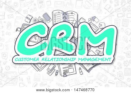 Green Word - CRM - Customer Relationship Management. Business Concept with Doodle Icons. CRM - Customer Relationship Management - Hand Drawn Illustration for Web Banners and Printed Materials.