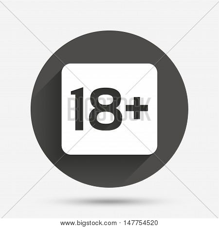 18 years old sign. Adults content only icon. Circle flat button with shadow. Vector