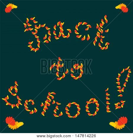 Back to School! Hand Written Lettering by Autumn Leaves on Dark Green Background. Vector Illustration.