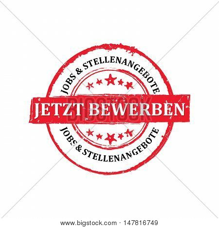 Apply Now! Jobs offers - German language: Jetzt Bewerben, Jobs & Stellenangebote - grunge printable label / stamp. Print colors used