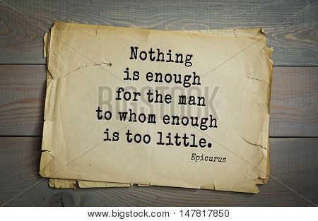 TOP-20. Ancient Greek philosopher Epicurus quote.Nothing is enough for the man to whom enough is too little.