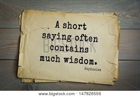 TOP-150. Sophocles (Athenian playwright, tragedian) quote.A short saying often contains much wisdom.