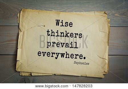 TOP-150. Sophocles (Athenian playwright, tragedian) quote.Wise thinkers prevail everywhere.