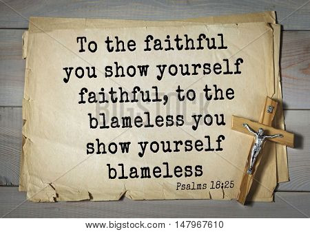 TOP-1000.  Bible verses from Psalms.To the faithful you show yourself faithful, to the blameless you show yourself blameless 