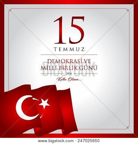 15 temmuz demokrasi ve milli birlik gunu vector illustration. (15 July, Happy Holidays Democracy Republic of Turkey celebration card.)