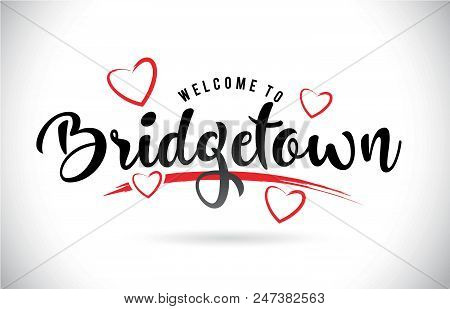 Bridgetown Welcome To Word Text With Handwritten Font And Red Love Hearts Vector Image Illustration 