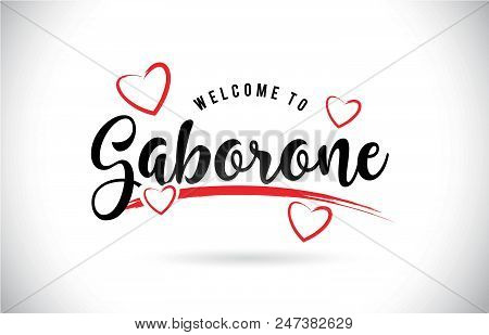 Gaborone Welcome To Word Text With Handwritten Font And Red Love Hearts Vector Image Illustration Ep