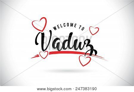 Vaduz Welcome To Word Text With Handwritten Font And Red Love Hearts Vector Image Illustration Eps.