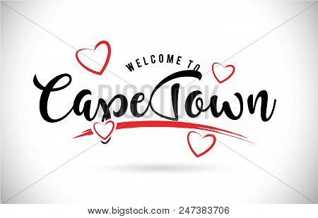 Capetown Welcome To Word Text With Handwritten Font And Red Love Hearts Vector Image Illustration Ep