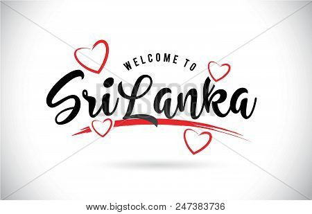 Srilanka Welcome To Word Text With Handwritten Font And Red Love Hearts Vector Image Illustration Ep