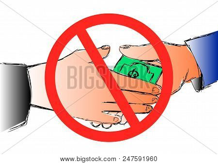 Anti-corruption Concept Hand Giving Money To Another Hand Through A Handshake With Prohibition Sign