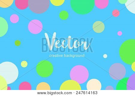 Vector Template With Random, Chaotic, Scattered Colorful Circles On Blue Background.