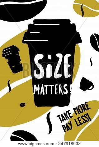 Size Matters. Coffee Flayer Template. Typography Poster. Illustration Of Coffee Cup. Cafe Promotion