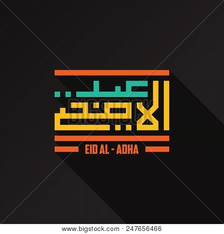 Colorful Geometric Vector For Islamic Font Style Kufi Calligraphy Eid Al-adha. Vector Illustration E