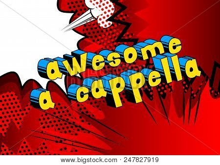 Awesome A Cappella - Comic Book Word On Abstract Background.