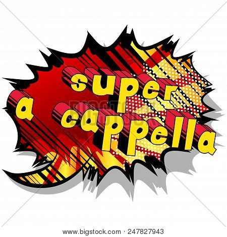 Super A Cappella - Comic Book Word On Abstract Background.