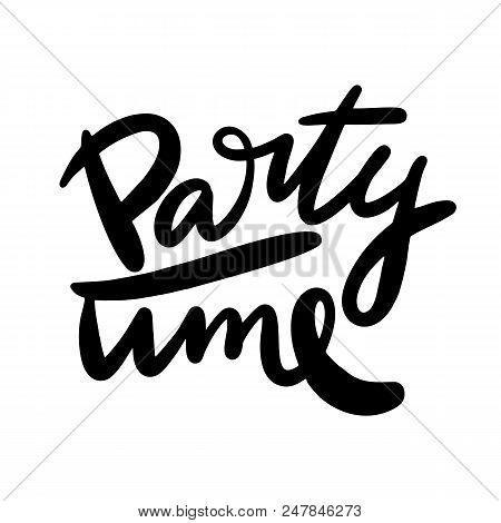 Party Time Hand Drawn Vector Lettering Balck Ink Isolated On White Background.