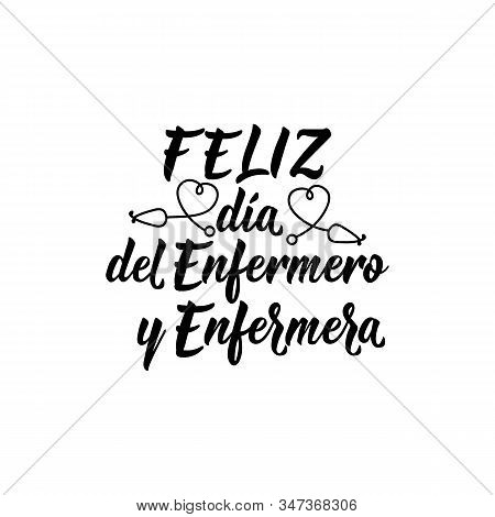 Feliz Dia Del Enfermero Y Enfermera. Lettering. Translation From Spanish - Happy Nurses Day. Element