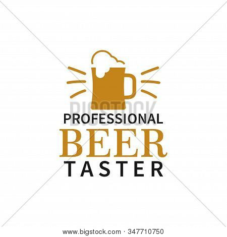 Beer Quote Lettering Typography. Professional Beer Taster