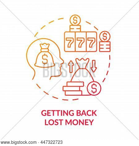 Getting Back Lost Money Red Gradient Concept Icon. Symptom Of Gambling Addiction Disease Abstract Id